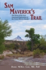 Sam Maverick's Trail : The Story of the First American Exploration of the Texas-Mexico Border - Book