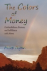 The Colors of Money : Finding Balance, Harmony and Fulfillment with Money - Book