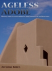 Ageless Adobe : History and Preservation in Southwestern Architecture - Book
