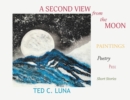 A Second View from the Moon : Paintings, Poetry, Prose, Short Stories - Book