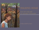 Walking Home : The Life and Art of Monika Steinhoff - Book