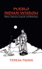 Pueblo Indian Wisdom : Native American Legends and Mythology - Book