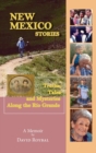 New Mexico Stories : Truths, Tales and Mysteries from Along the Rio Grande - Book
