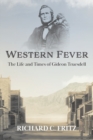 Western Fever : The Life and Times of Gideon Truesdell - Book