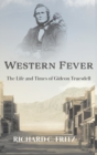 Western Fever : The Life and Times of Gideon Truesdell - Book