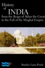 History of India, From the Reign of Akbar the Great to the Fall of the Moghul Empire - eBook