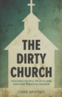 The Dirty Church : Teaching People To Love One Another Through Service - Book
