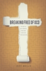 Breaking Free of OCD : My Battle With Mental Pain and How God Rescued Me - Book