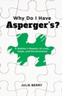 Why Do I Have Asperger's? : A Mother's Memoir of Love, Hope, and Perseverance - Book