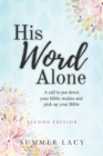 His Word Alone : A Call to Put Down Your Bible Studies and Pick Up Your Bible - Book