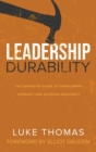 Leadership Durability : The Definitive Guide to Overcoming Burnout and Building Resiliency - Book