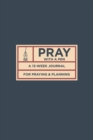 Pray with a Pen : A 13-Week Journal for Praying and Planning - Book