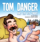 Tom Danger and the Ice Snake - Book
