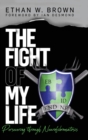 The Fight of My Life : Persevering through Neurofibromatosis - Book