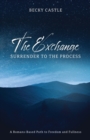 The Exchange : Surrender to the Process: A Romans-Based Path to Freedom and Fullness - Book