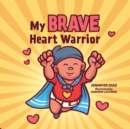 My Brave Heart Warrior - Book
