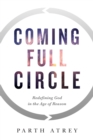 Coming Full Circle : Redefining God in the Age of Reason - Book