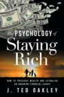 The Psychology of Staying Rich : How to Preserve Wealth and Establish an Enduring Financial Legacy - Book