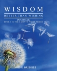 Wisdom Better than Wishing Journal : Book 1 in the 1 Month Wiser series Kristi Bridges - Book