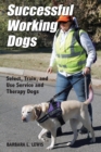 Successful Working Dogs : Barbara L. Lewis Select, Train, and Use Service and Therapy Dogs - Book