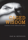 Caged Wisdom : Learning to See through the Bars - Book