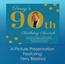 Terry's 90th Birthday Brunch : A Picture Presentation Featuring Terry Biadasz - Book