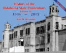 History of the Oklahoma State Penitentiary - Volume II : McAlester, Oklahoma - 2nd Edition - Book