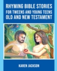 Rhyming Bible Stories - For Tweens and Young Teens Old and New Testament - Book