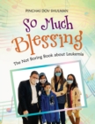 So Much Blessing : The Not Boring Book About Leukemia - Book