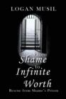 From Shame to Infinite Worth : Rescue from Shame's Prison - Book