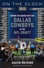 On the Clock: Dallas Cowboys : Behind the Scenes with the Dallas Cowboys at the NFL Draft - eBook