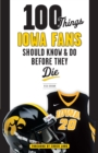 100 Things Iowa Fans Should Know &amp; Do Before They Die - eBook