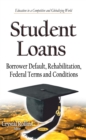 Student Loans : Borrower Default, Rehabilitation, Federal Terms and Conditions - eBook