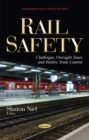 Rail Safety : Challenges, Oversight Issues & Positive Train Control - Book