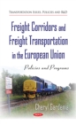 Freight Corridors and Freight Transportation in the European Union : Policies and Programs - eBook