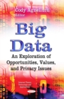 Big Data : An Exploration of Opportunities, Values, and Privacy Issues - eBook
