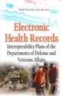 Electronic Health Records : Interoperability Plans of the Departments of Defense and Veterans Affairs - eBook