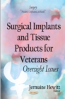 Surgical Implants and Tissue Products for Veterans : Oversight Issues - eBook