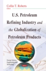 U.S. Petroleum Refining Industry and the Globalization of Petroleum Products - eBook