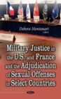 Military Justice in the U.S. and France and the Adjudication of Sexual Offenses in Select Countries - eBook