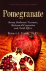 Pomegranate : Botany, Postharvest Treatment, Biochemical Composition and Health Effects - Book