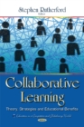 Collaborative Learning : Theory, Strategies & Educational Benefits - Book