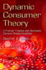 Dynamic Consumer Theory : A Premier Treatise with Stochastic Dynamic Slutsky Equations - Book