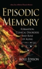 Episodic Memory : Formation, Clinical Disorders and Role of Aging - eBook