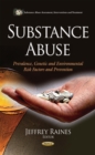 Substance Abuse : Prevalence, Genetic and Environmental Risk Factors and Prevention - eBook