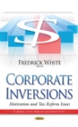 Corporate Inversions : Motivation & Tax Reform Issues - Book