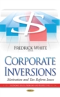 Corporate Inversions : Motivation and Tax Reform Issues - eBook