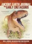 Ancient Earth Journal: The Early Cretaceous : Notes, drawings, and observations from prehistory - Book