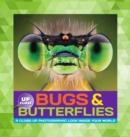 Bugs & Butterflies : A Close-Up Photographic Look Inside Your World - Book