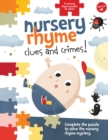 Nursery Rhyme Clues and Crimes : Complete the puzzle to solve the nursery rhyme mystery - Book